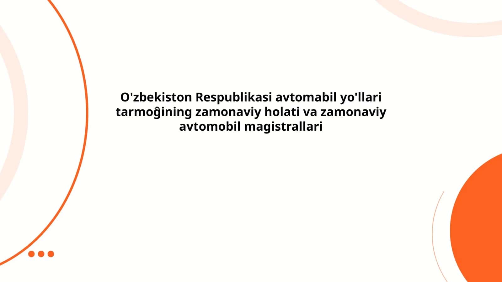 O'zbekiston Respublikasi avtomobil yo'llari tarmoĝining zamonaviy holati va zamonaviy avtomobil magistrallari