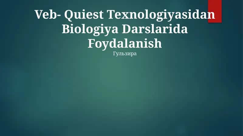 Veb-Quiest Texnologiyasidan Biologiya Darslarida Foydalanish