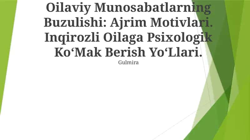 Oilaviy Munosabatlarning Buzulishi: Ajrim Motivlari. Inqirozli Oilaga Psixologik Ko‘Mak Berish Yo‘Llari.