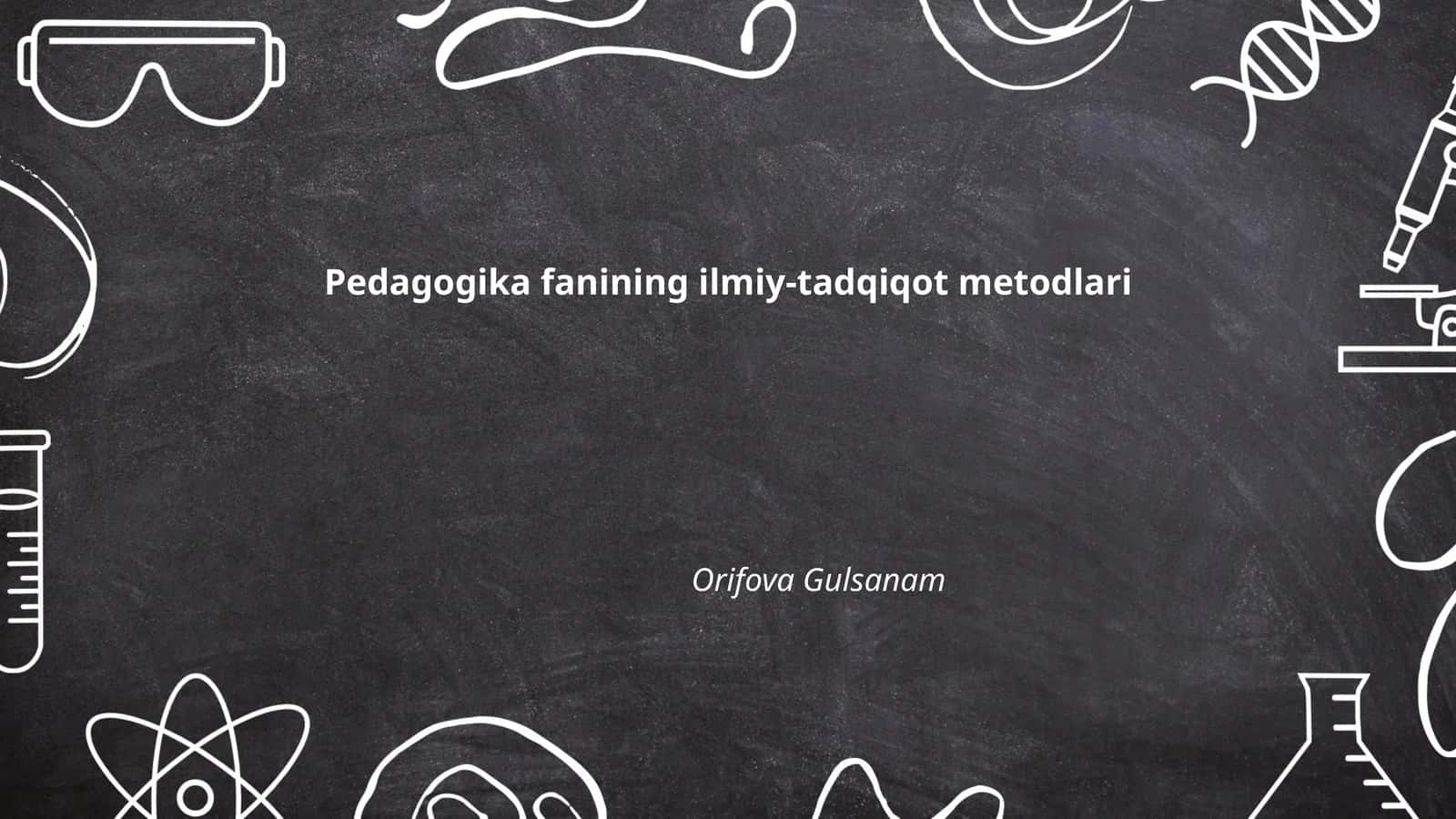 Pedagogika fanining ilmiy-tadqiqot metodlari