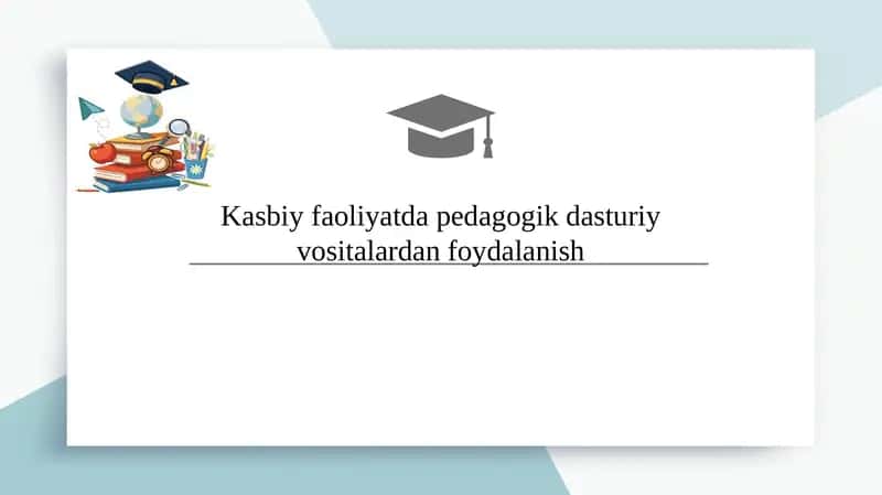 Kasbiy faoliyatda pedagogik dasturiy vositalardan foydalanish