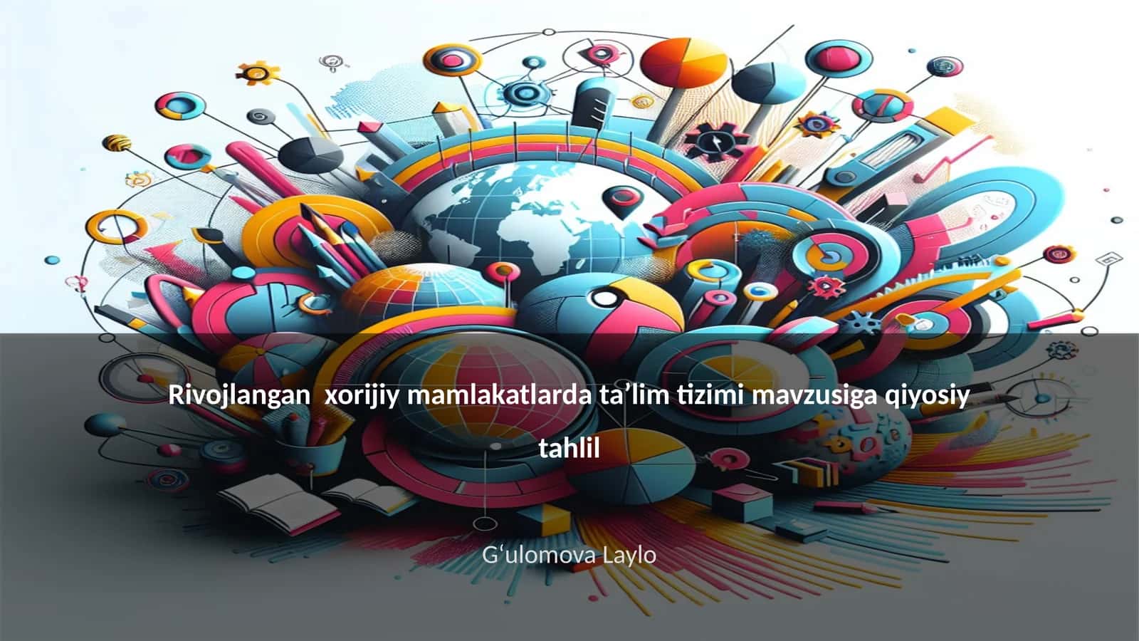 Rivojlangan xorijiy mamlakatlarda taʼlim tizimi mavzusiga qiyosiy tahlil