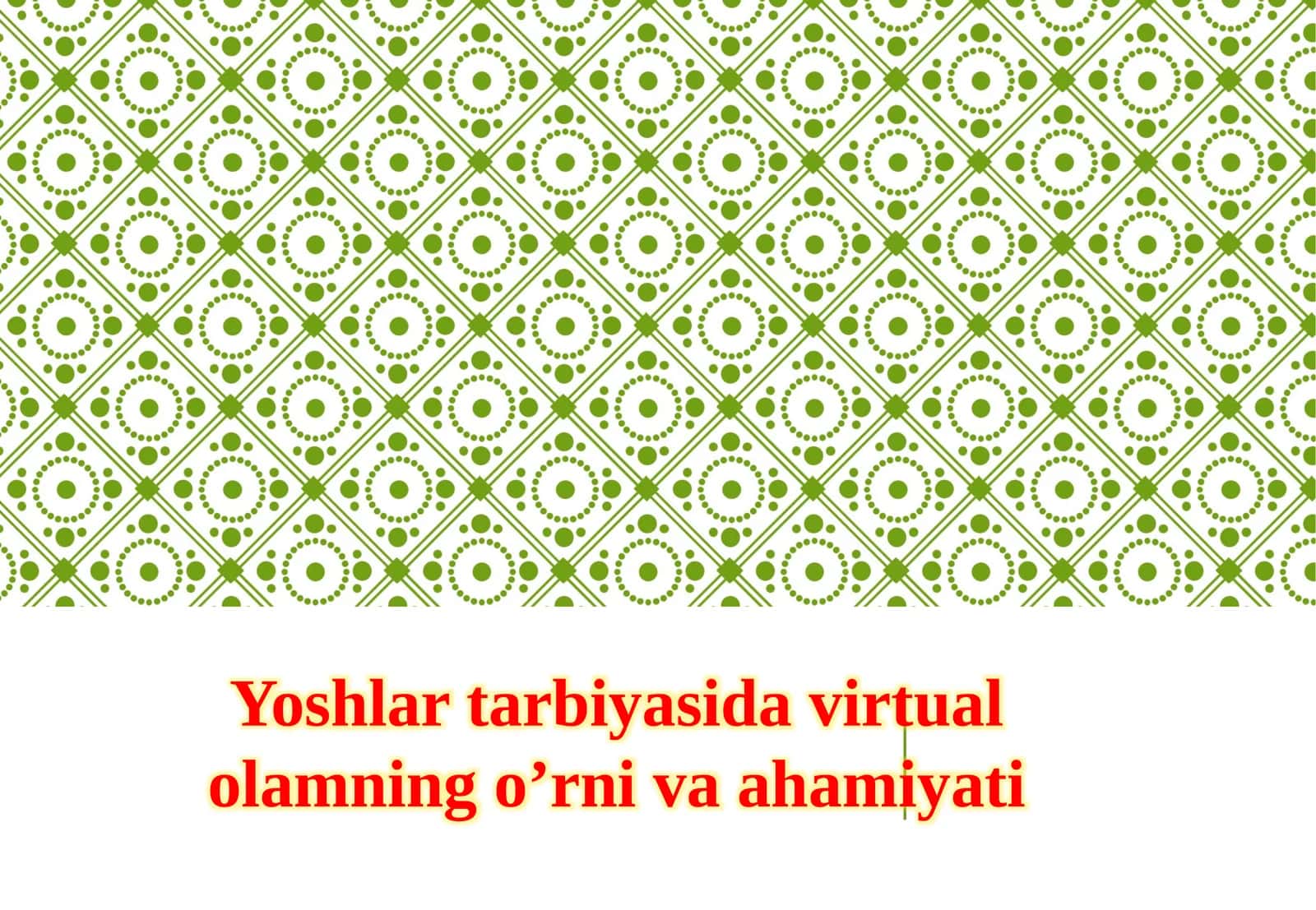 Yoshlar tarbiyasida virtual olamning o’rni va ahamiyati