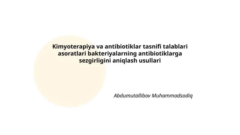Kimyoterapiya va antibiotiklar tasnifi talablari asoratlari bakteriyalarning antibiotiklarga sezgirligini aniqlash usullari