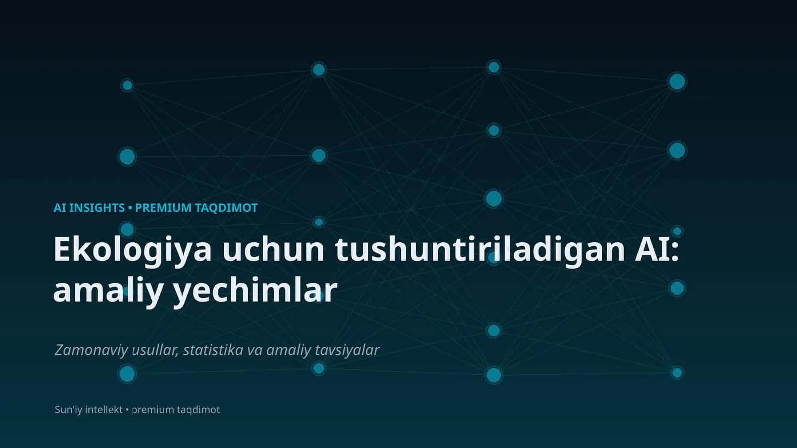 Ekologiya uchun tushuntiriladigan AI: amaliy yechimlar