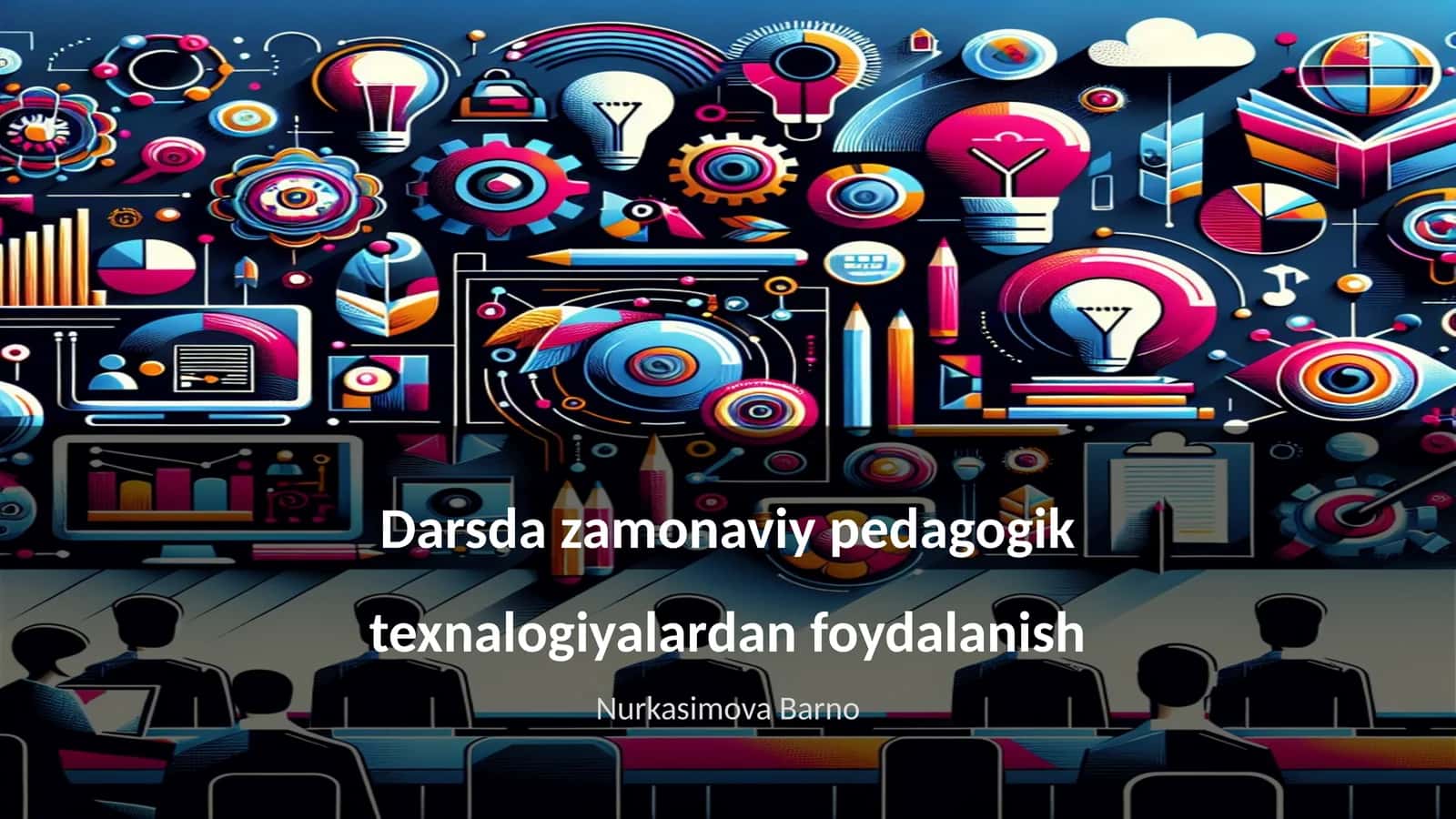 Darsda zamonaviy pedagogik texnalogiyalardan foydalanish