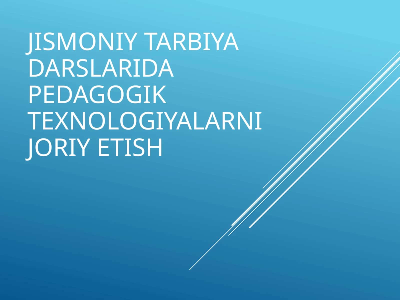 Jismoniy tarbiya darslarida pedagogik texnologiyalarni joriy etish