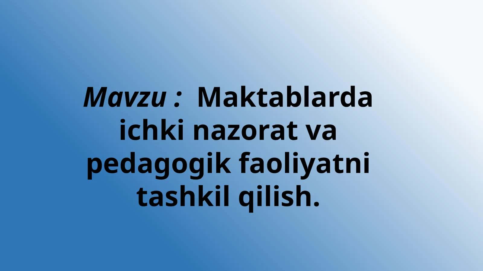 Maktablarda ichki nazorat va pedagogik faoliyatni tashkil qilish
