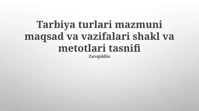 Tarbiya turlari mazmuni maqsad va vazifalari shakl va metotlari tasnifi