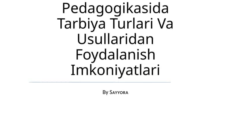 Ta'Lim Pedagogikasida Tarbiya Turlari Va Usullari Dan Foydalanish Imkoniyatlari