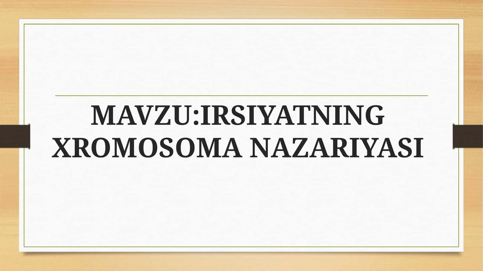 IRSIYATNING XROMOSOMA NAZARIYASI