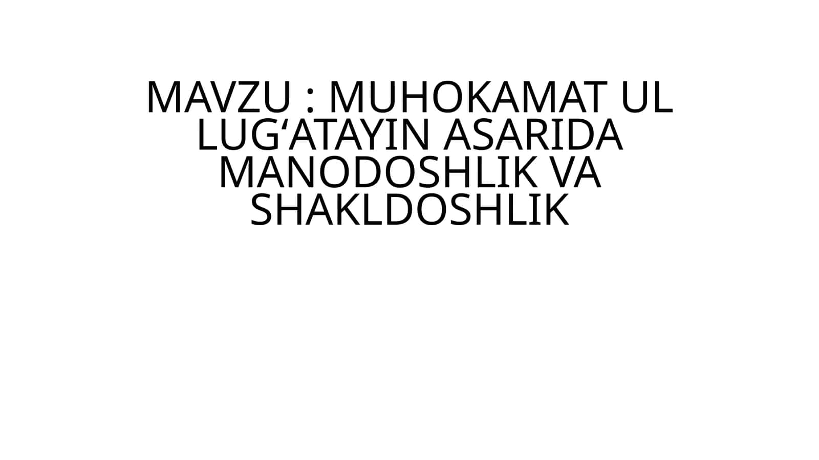 MUHOKAMAT UL LUG'ATAYIN ASARIDA MANODOSHLIK VA SHAKLDOSHLIK