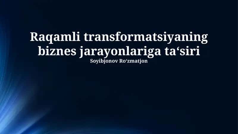 Raqamli transformatsiya: Biznes jarayonlariga ta'siri