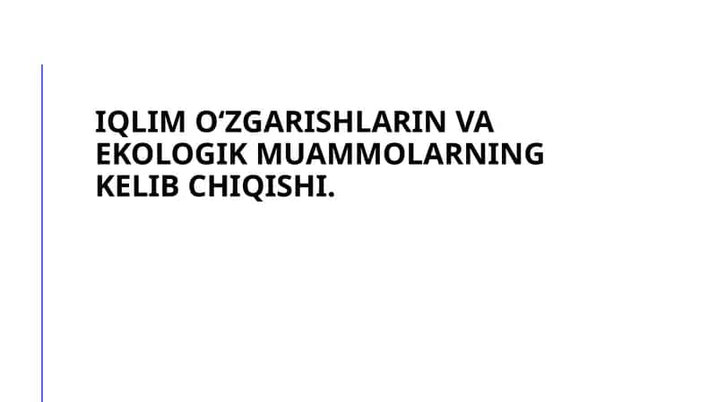 Iqlim o‘zgarishlaring va ekologik muammolarning kelib chiqishi