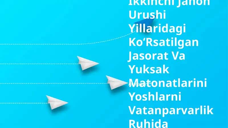 Xalqimiz Tomonidan Ikkinchi Jahon Urushi Yillaridagi KoʻRsatilgan Jasorat Va Yuksak Matonatlarini Yoshlarni Vatanparvarlik Ruhida Tarbiyalashdagi Ahamiyati
