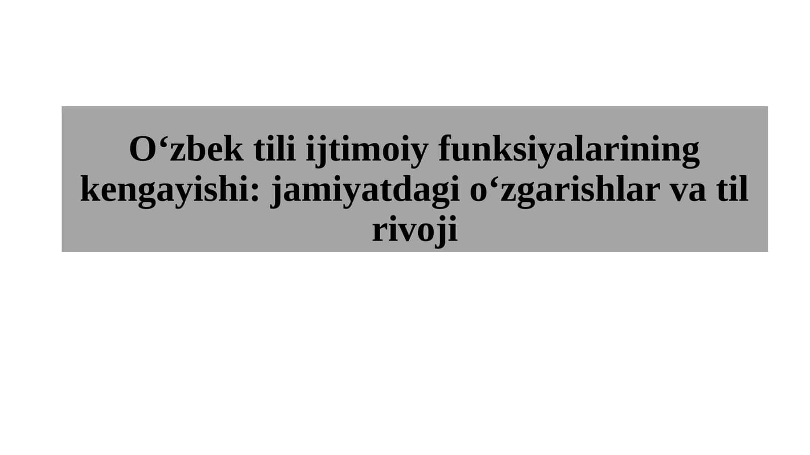 O‘zbek tili ijtimoiy funksiyalarining kengayishi: jamiyatdagi oʻzgarishlar va til rivoji