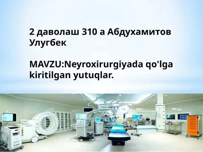 Neyroxirurgiyada qo'lgakiritilgan yutuqlar