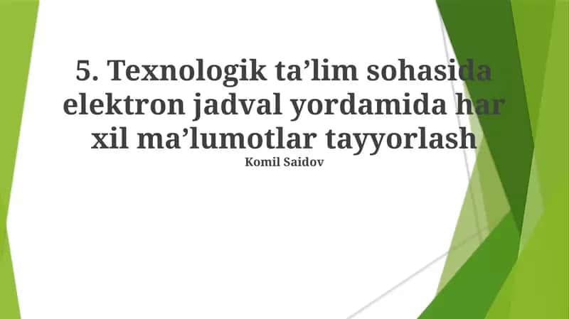 Texnologik ta’lim sohasida elektron jadval yordamida har xil ma’lumotlar tayyorlash