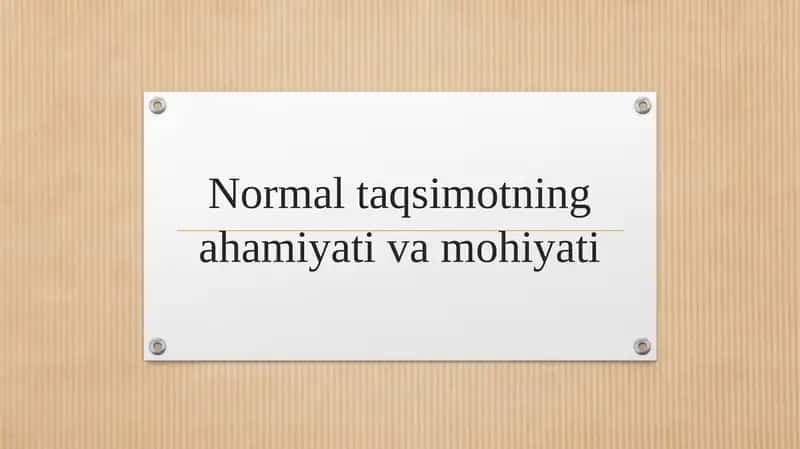 Normal taqsimotning ahamiyati va mohiyati