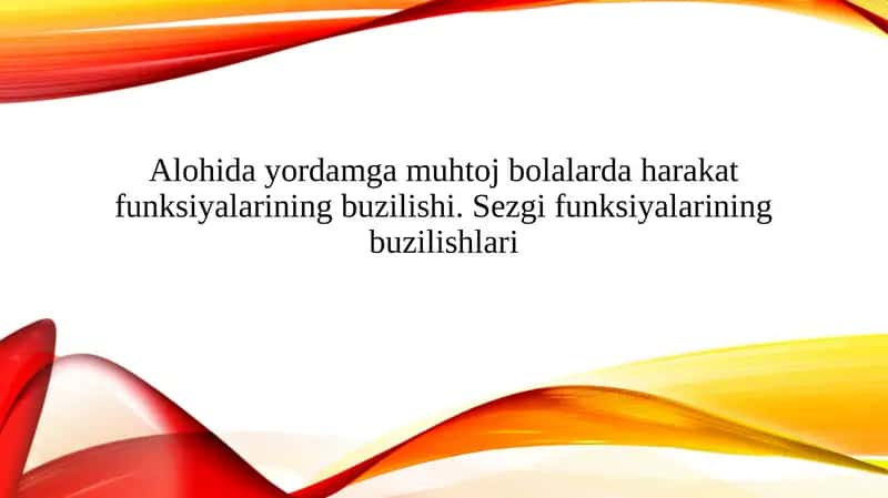 Alohida yordamga muhtoj bolalarda harakat funksiyalarining buzilishi. Sezgi funksiyalarining buzilishlari