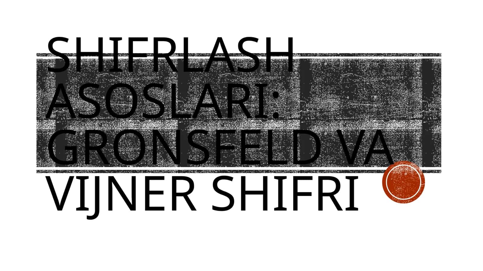 Shifrlash asoslari: Gronsfeld va Vijner shifri