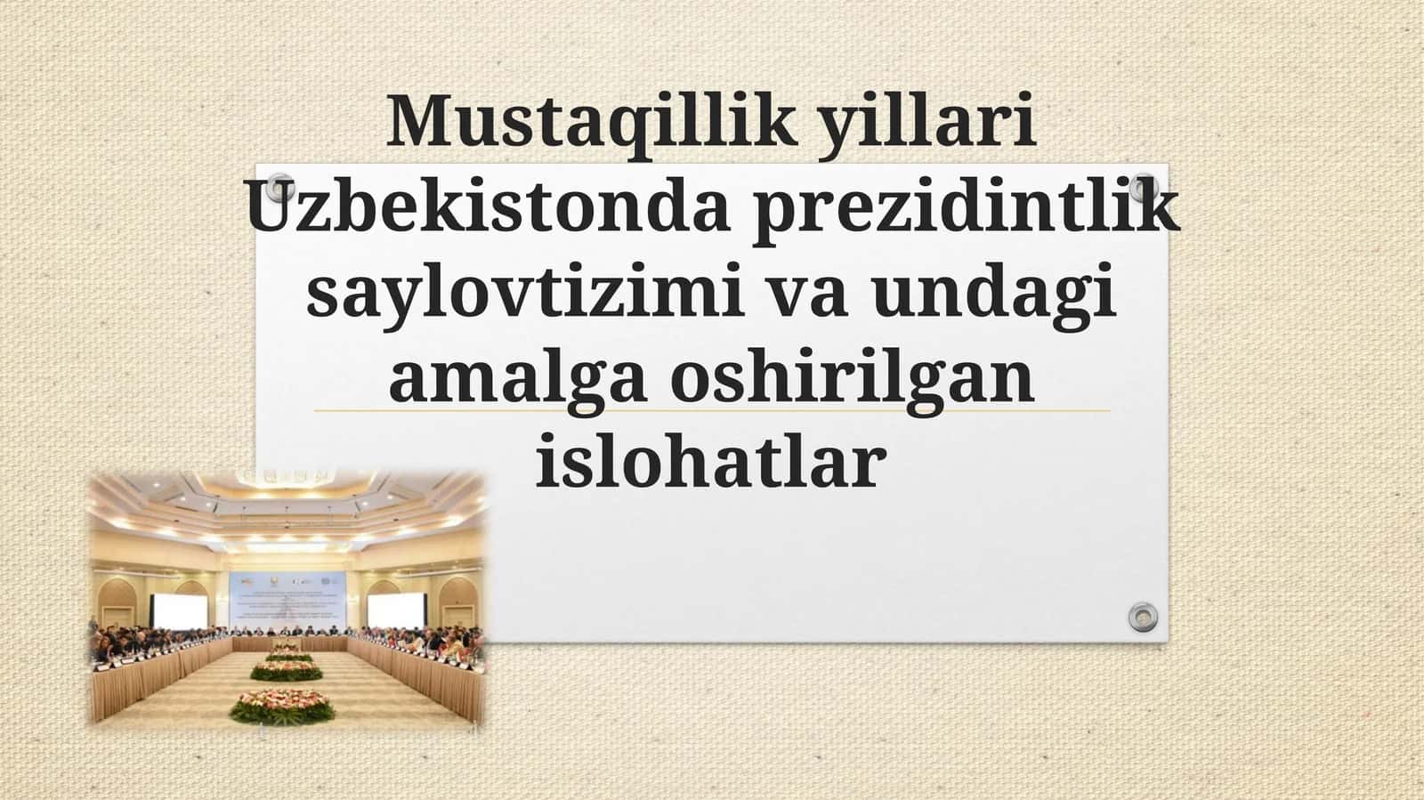 Mustaqillik yillari Uzbekistonda prezidintlik saylovtizimi va undagi amalga oshirilgan islohatlar