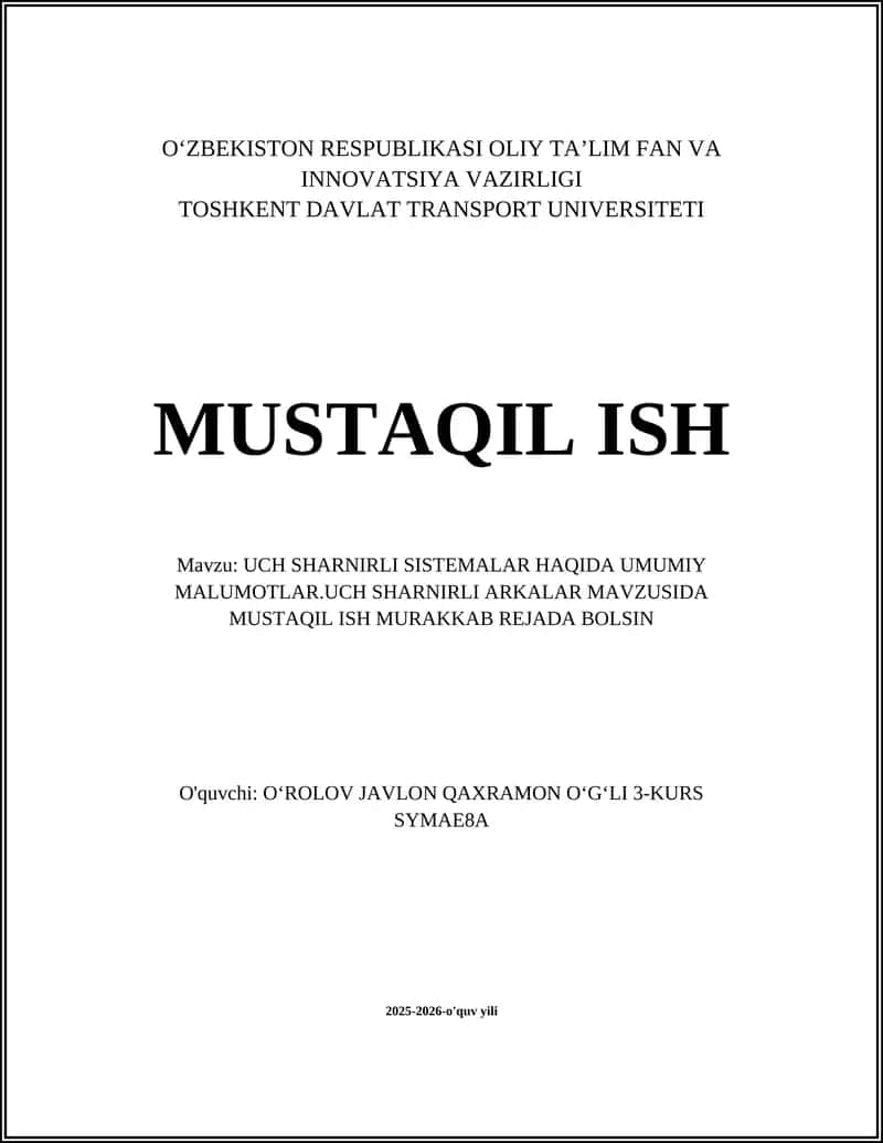 UCH SHARNIRLI SISTEMALAR HAQIDA UMUMIY MALUMOTLAR.UCH SHARNIRLI ARKALAR MAVZUSIDA MUSTAQIL ISH MURAKKAB REJADA BOLSIN