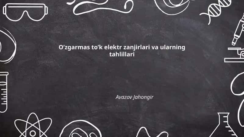 Oʼzgarmas toʼk elektr zanjirlari va ularning tahlillari