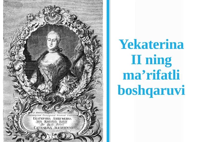Yekaterina IIning Ma’rifatli boshqaruvi