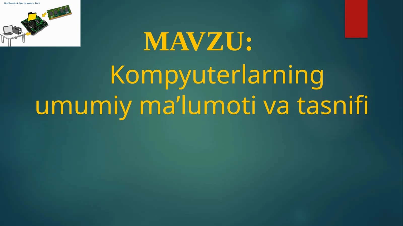 Kompyuterlarning umumiy ma’lumoti va tasnifi