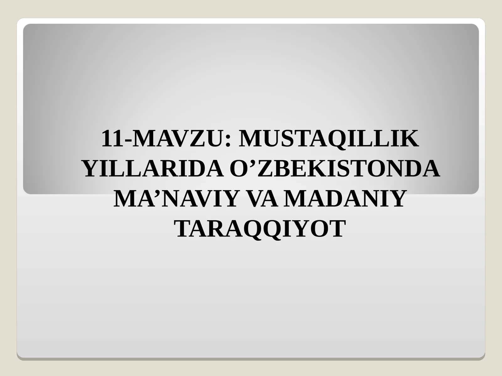 MUSTAQILLIK YILLARIDA O’ZBEKISTONDA MA’NAVIY VA MADANIY TARAQQIYOT