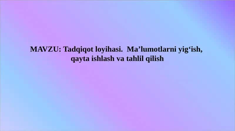 Tadqiqot loyihasi maʼlumotlarni yigʻish
