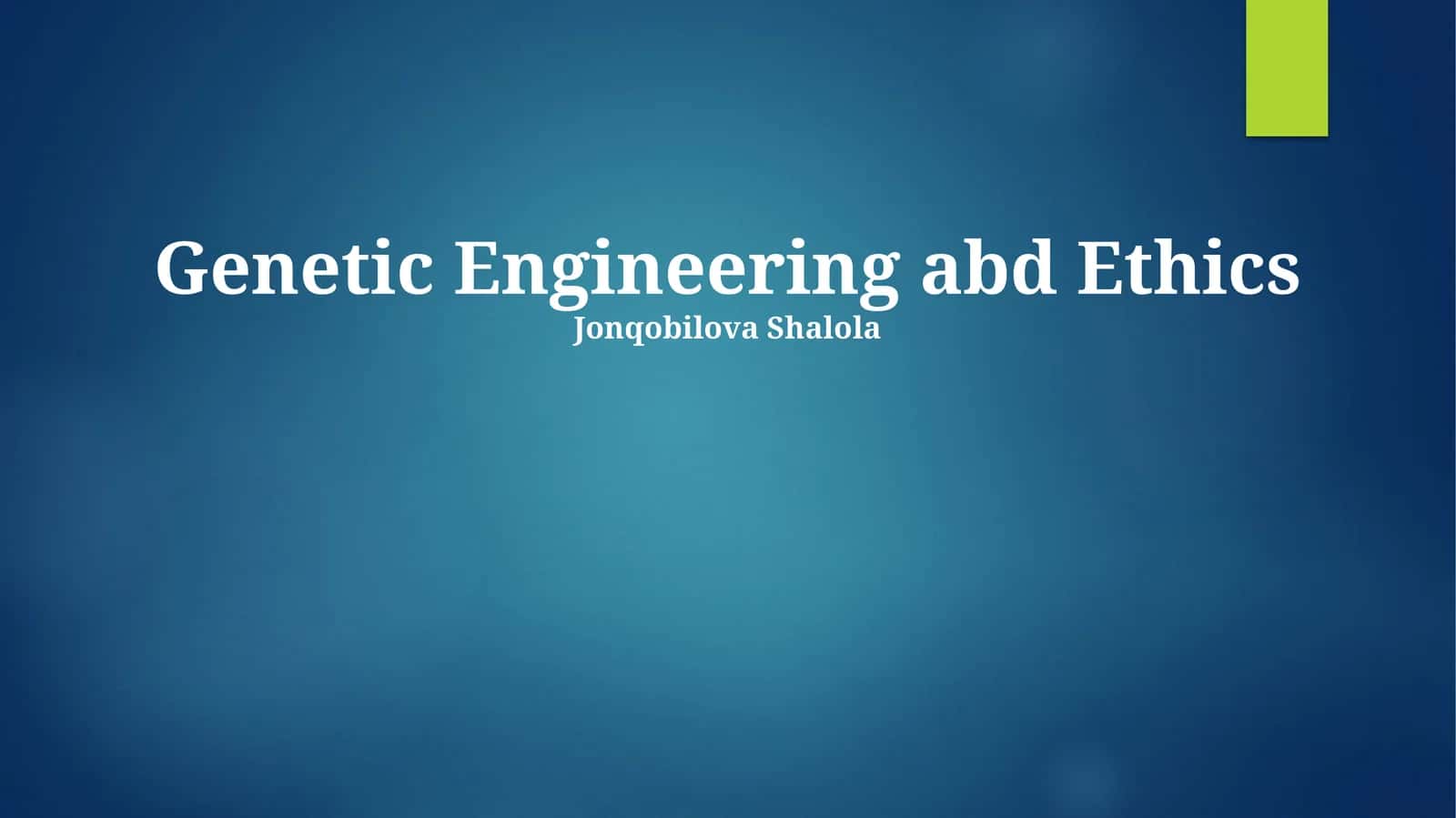 Genetic Engineering abd Ethics
