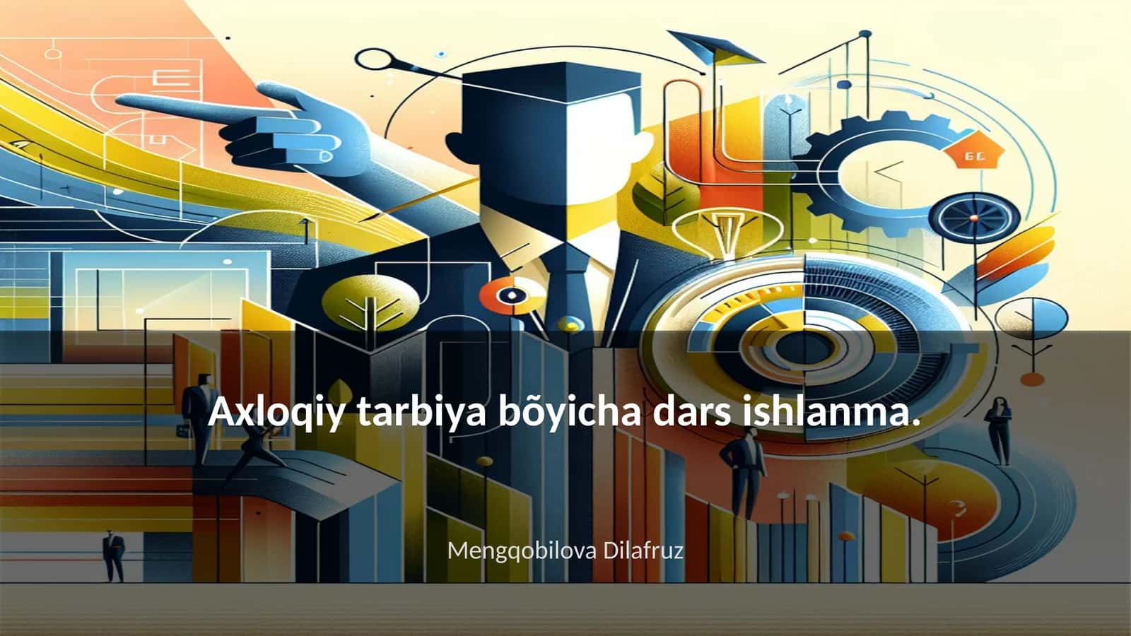 Axloqiy tarbiya bõyicha dars ishlanma