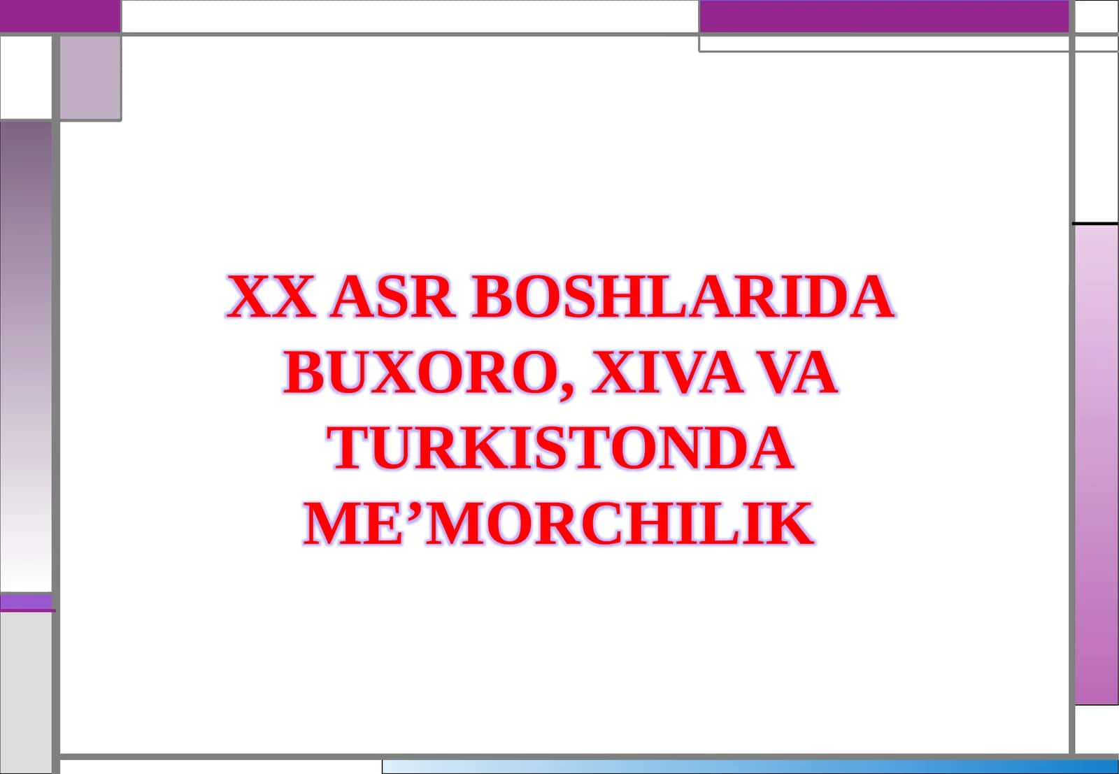 XX ASR BOSHLARIDA BUXORO, XIVA VA TURKISTONDA ME’MORCHILIK