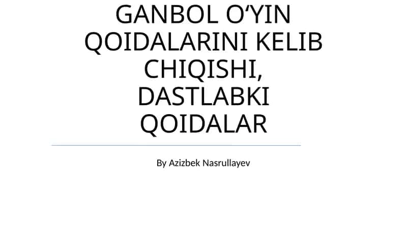 GANBOL OʻYIN QOIDALARINI KELIB CHIQISHI, DASTLABKI QOIDALAR