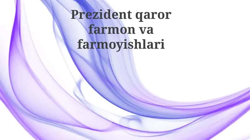 Prezident farmonlari, qarorlari va farmoyishlar