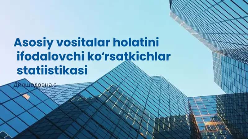 Asosiy vositalar holatini ifodalovchi ko'rsatkichlar statiistikasi
