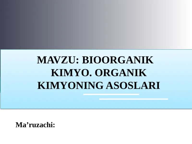 BIOORGANIK KIMYO. ORGANIK KIMYONING ASOSLARI