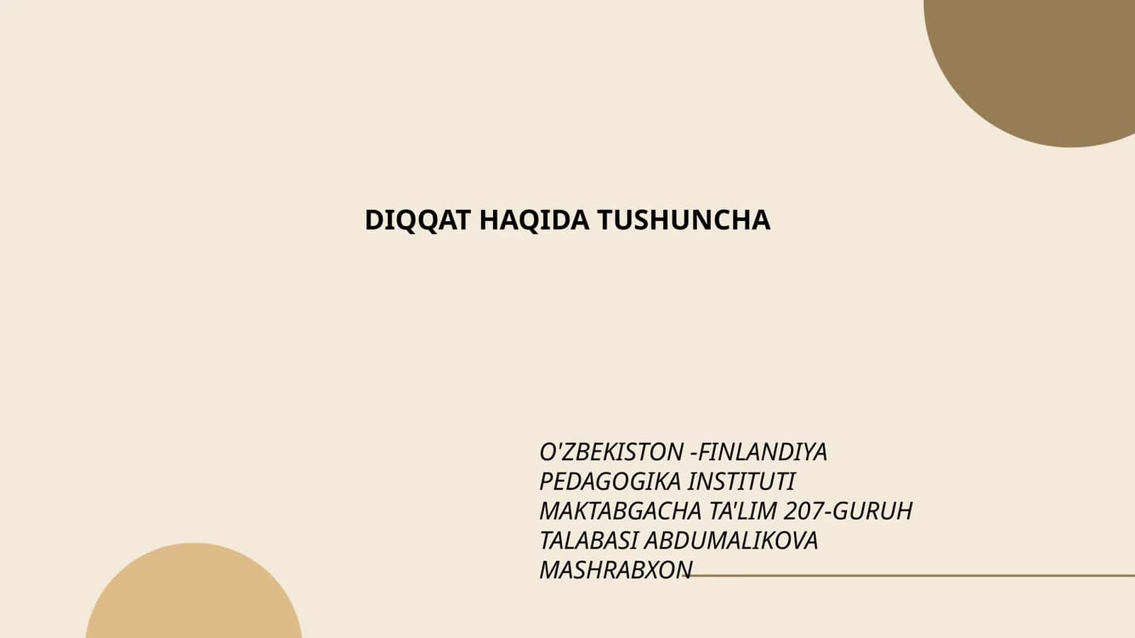 O'ZBEKISTON -FINLANDIYA PEDAGOGIKA INSTITUTI MAKTABGACHA TA'LIM 207-GURUH TALABASI ABDUMALIKOVA MASHRABXON