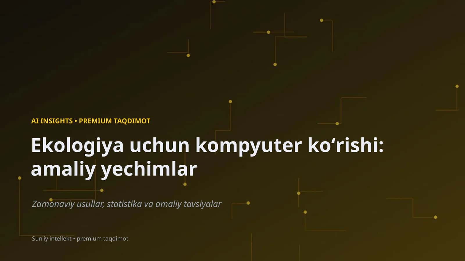Ekologiya uchun kompyuter koʻrishi: amaliy yechimlar