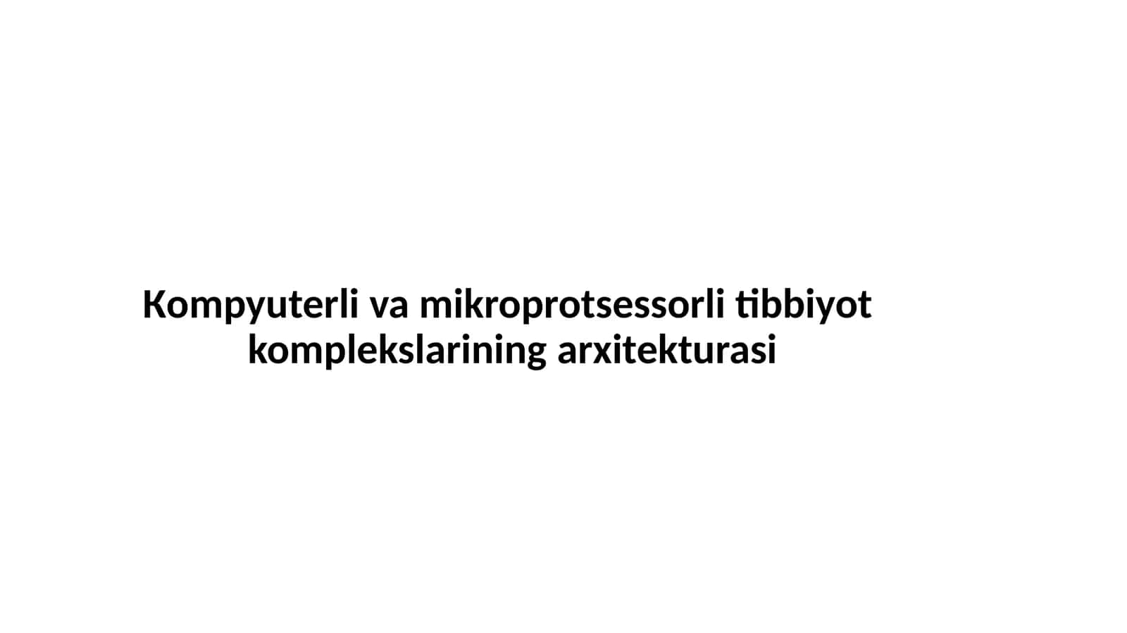 Кompyuterli va mikroprotsessorli tibbiyot komplekslarining arxitekturasi