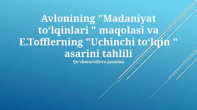 Avlonining "Madaniyat toʻlqinlari " maqolasi va E.Tofflerning "Uchinchi toʻlqin " asarini tahlili