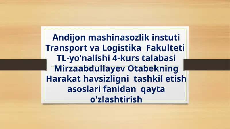 Transport va logistika fakulteti - Yo'nalishi 4-kurs talabasi Mirzaabdullayev Otabekning harakat havsizligi nitashkilotish asoslari fanidan qayta o'zlashtirish