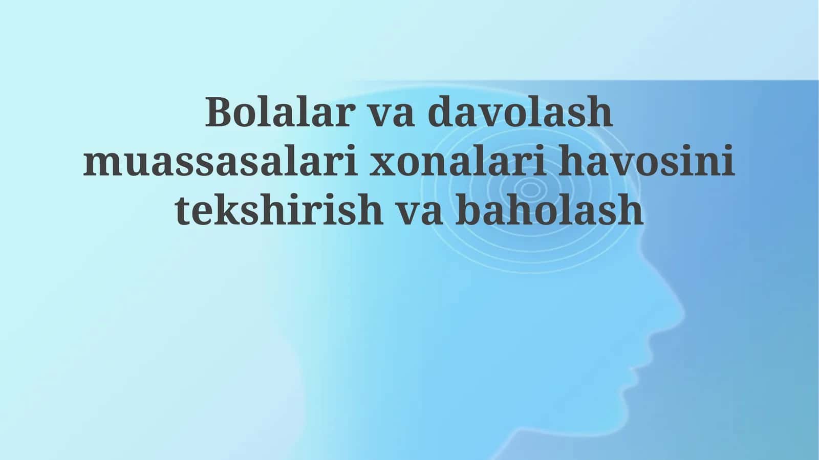 Bolalar va davolash muassasalaridagi xonalarda havoni tekshirish va baholash