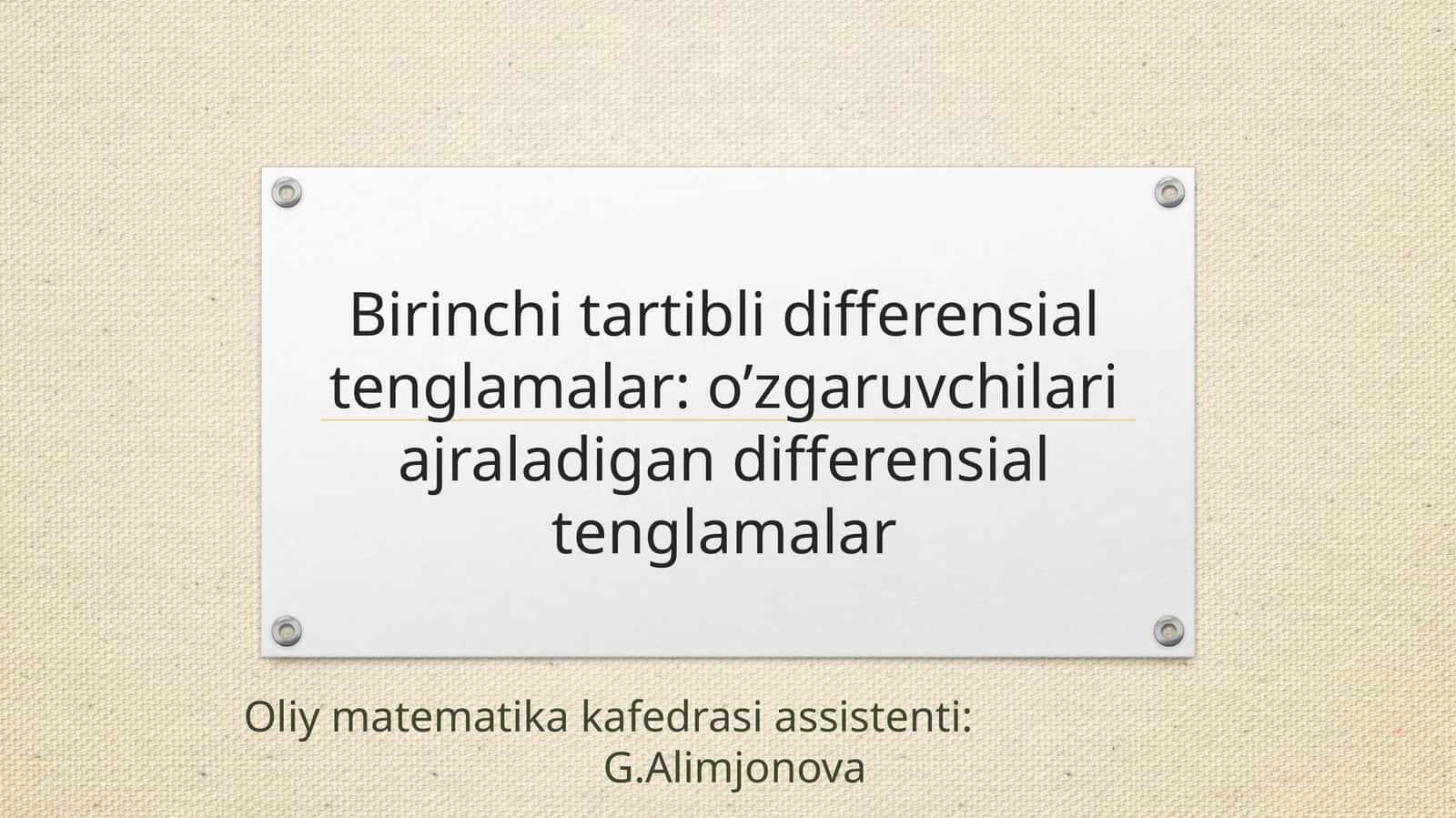 Birinchi tartibli differensial tenglamalar: o’zgaruvchilari ajraladigan differensial tenglamalar