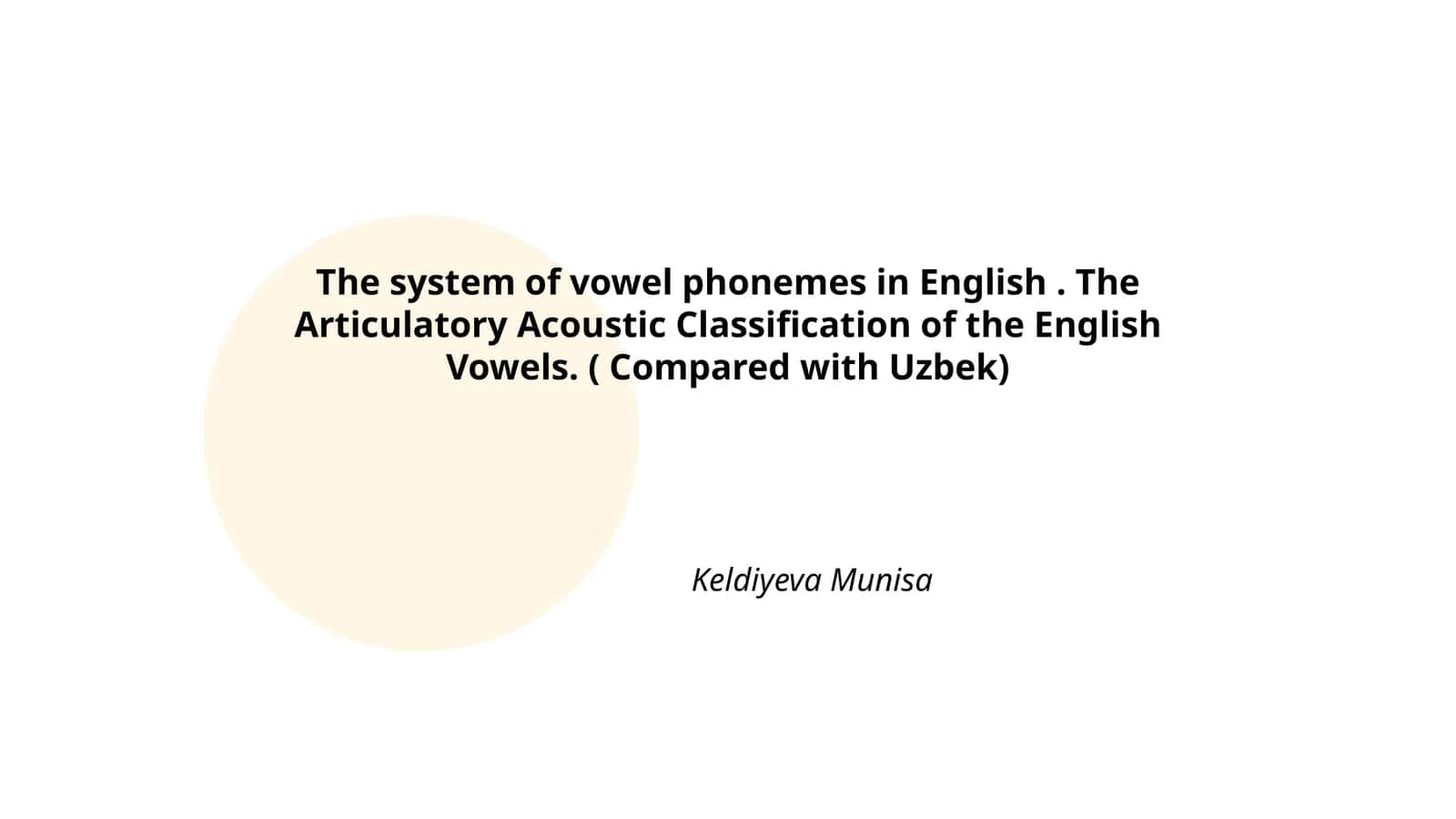 The system of vowel phonemes in English. The Articulatory Acoustic Classification of the English Vowels. ( Compared with Uzbek)