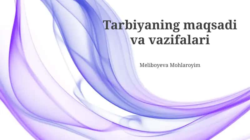 Tarbiyaning maqsadi va vazifalari