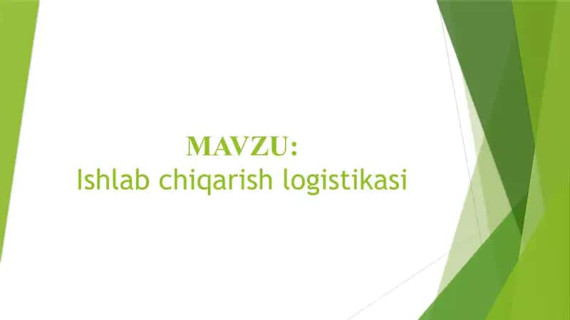 MAVZU:Ishlab chiqarish logistikasi.. TAQDIMOT