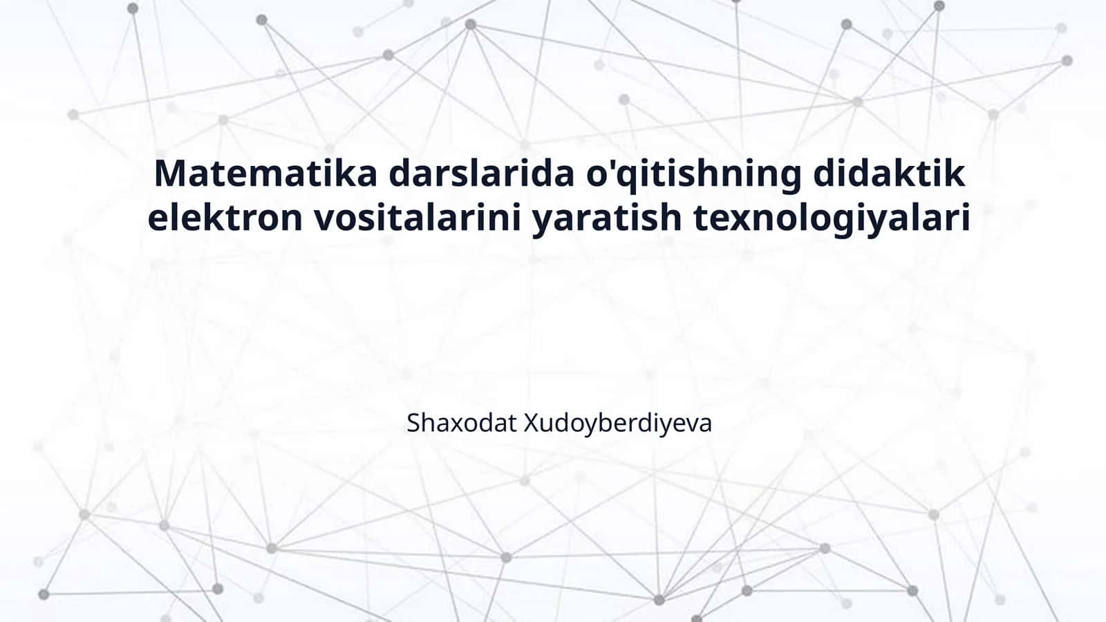 Matematika darslarida o'qitishning didaktik elektron vositalarini yaratish texnologiyalari